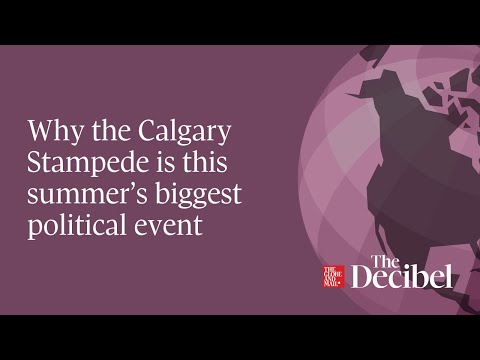 Why the Calgary Stampede is this summer’s biggest political event