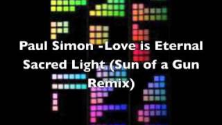 Paul Simon - Love is Eternal Sacred Light (Sun Of a Gun Remix)