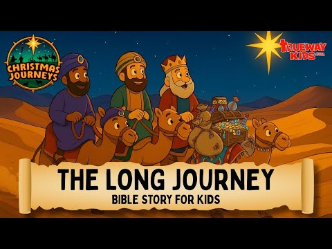 The Long Journey | Christmas Journeys – Wise Men Follow the Star (Matthew 2:1–12)