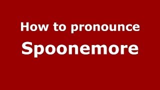 How to pronounce Spoonemore