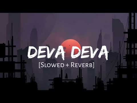 Deva Deva [Slowed + Reverb] - Arijit Singh || False Series