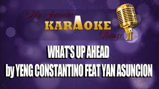 WHAT&#39;S UP AHEAD by YENG CONSTANTINO FEAT YAN ASUNCION