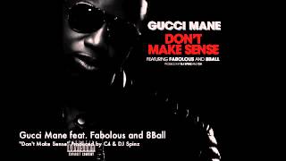 Gucci Mane | Don&#39;t Make Sense feat. Fabolous &amp; 8Ball Produced by C4 &amp; DJ Spinz