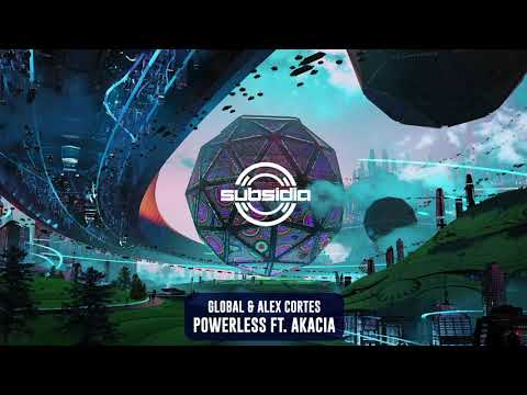 Gl0bal & Alex Cortes - Powerless ft. Akacia | Subsidia
