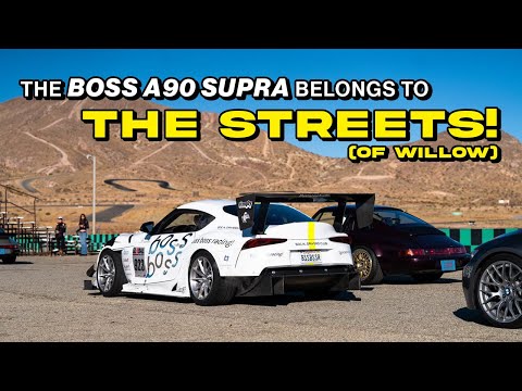 The BOSS A90 Supra belongs to the STREETS (of Willow)!