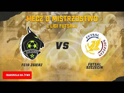 1 LIGA FUTSALU - FC10 ZGIERZ VS FUTSAL SZCZECIN