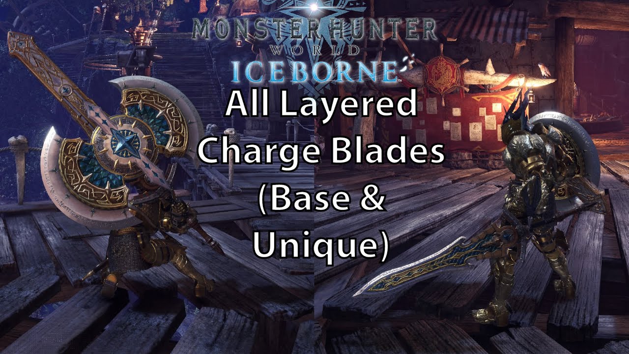MHW Iceborne All Layered Weapons - Charge Blade (Base & Unique)