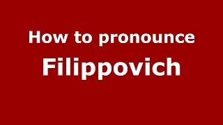 How to pronounce Filippovich