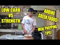LOW CARB VS STRENGTH | MEAL PREPPING TIPS | ADDING GREEN FOODS