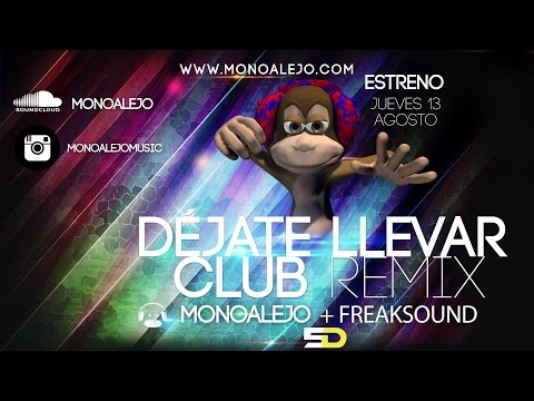 Dejate llevar Mono alejo + Freaksound CLUB REMIX