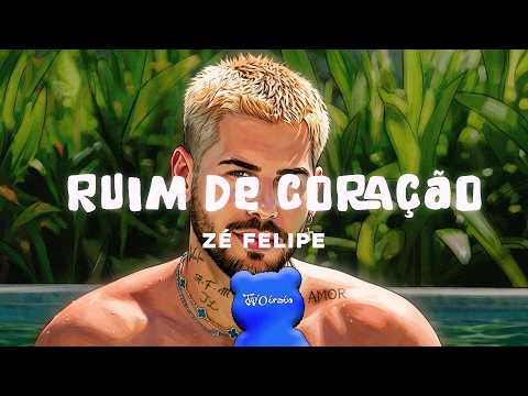 Ruim de Coração - Zé Felipe (Letra/Lyrics)