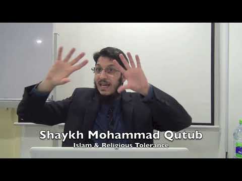 20190321 Shaykh Mohammad Qutub : Islam & Religious Tolerance