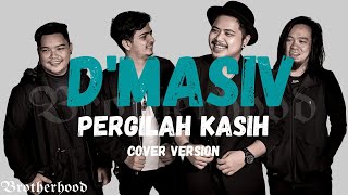 Download lagu D'MASIV - PERGILAH KASIH - BROTHERHOOD VERSION mp3 Download lagu D'MASIV - PERGILAH KASIH - BROTHERHOOD VERSION mp3