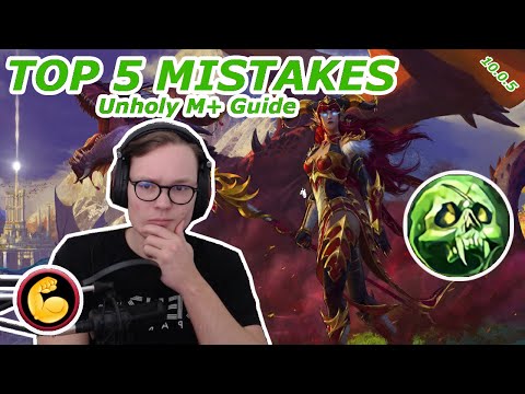 Top 5 Mistakes Unholy Players Make in Mythic+ (Dragonflight 10.0.5)