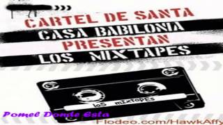 05.- Cartel De Santa - Pomel Donde Esta [Mixtape Casa Babilonia Records Vol.1]
