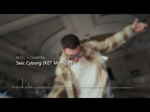 M.G.L. ❌ Costel Biju - Seic Cyborg (KET Mashup)