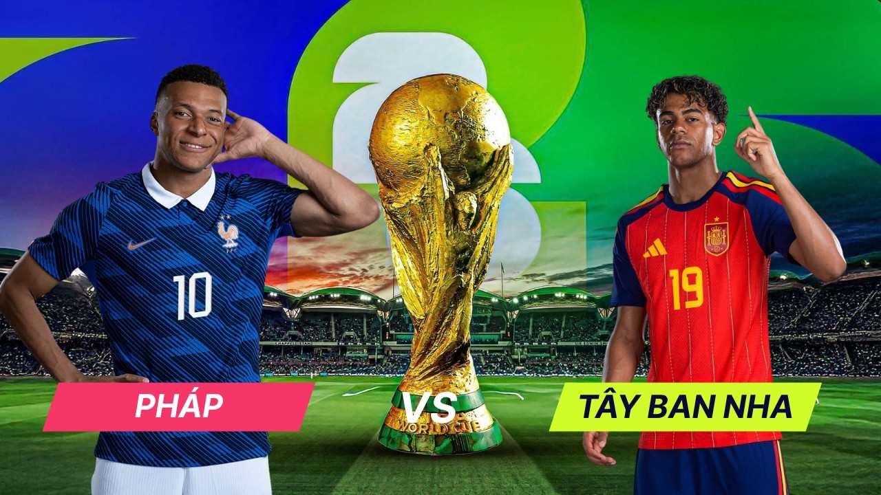 Nhận định bán kết World Cup | Pháp vs Tây Ban Nha, 02h00 ngày 15/7: Long tranh hổ đấu