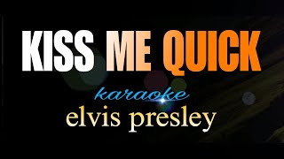 Download lagu KISS ME QUICK elvis presley karaoke mp3