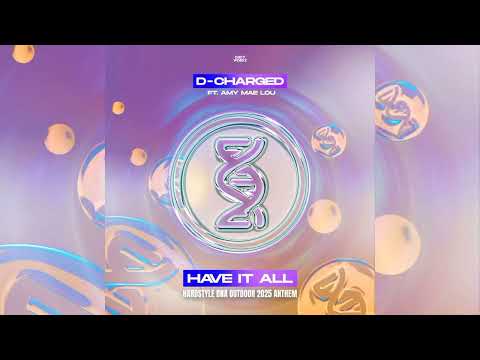 D-Charged Ft. Amy Mae Lay - Have It All (Hardstyle DNA Outdoor 2025) (Extended Mix)