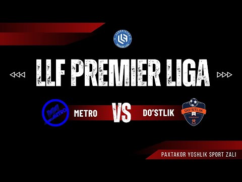 🔴 METRO vs DO'STLIK  // LLF PREMIER LIGA // 2-TUR