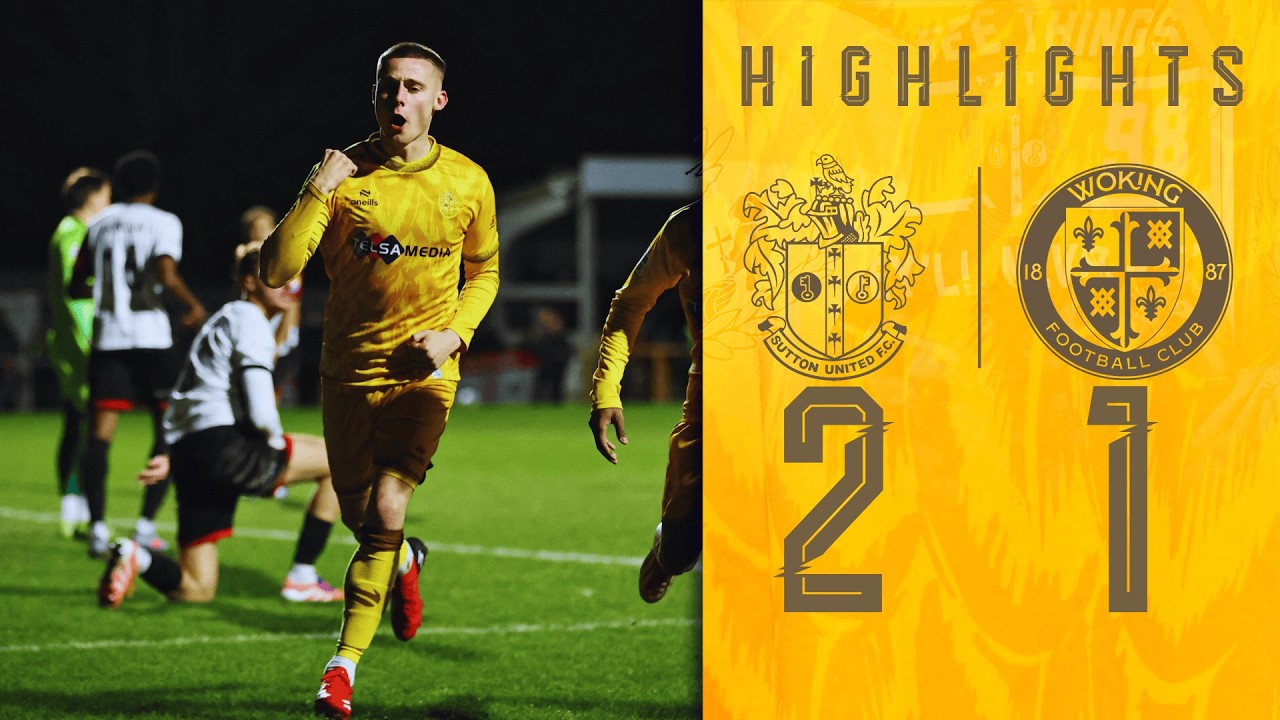 Sutton United vs Woking Highlights