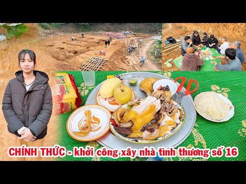 CHÍNH THỨC LÀM LỄ CÚNG VÀ KHỞI CÔNG ĐÀO MÓNG XÂY NHÀ TÌNH THƯƠNG SỐ 16 CHO EM HƯỜNG MẸ ĐƠN THÂN