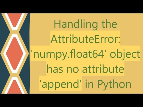 Handling The Attributeerror Numpy Float64 Object Has No Attribute Append In Python