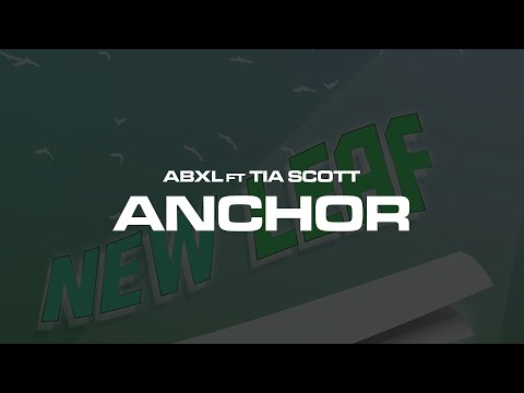 Abxl ft Tia Scott - Anchor (Official Lyric Video)