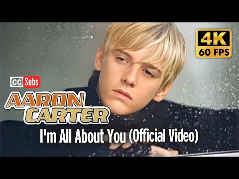 [4K] Aaron Carter - I'm All About You