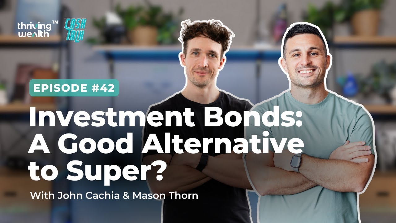 #42 - Investment Bonds: A Good Alternative to Super?