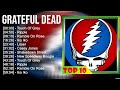 G R A T E F U L D E A D 2023 MIX Top 10 Best Songs Greatest Hits Full Album