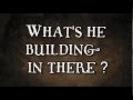 Whats he building in there ? (Tom Waits) 