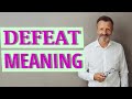 Defeat | Meaning of defeat