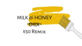 Milk &amp; Honey - Didi (E50 Remix)