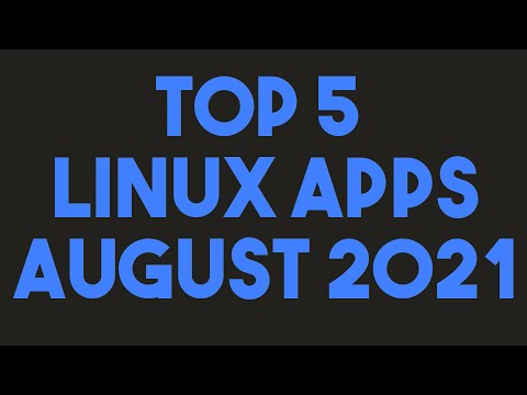 Top 5 Linux Apps for August 2021