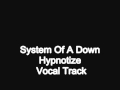 System Of A Down Hypnotize Vocal Track Read Description