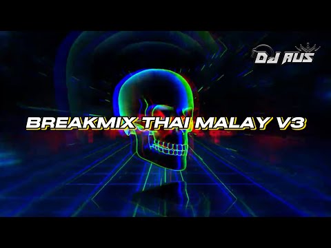 BREAKMIX THAI MALAY V3 - DJ Aus™️