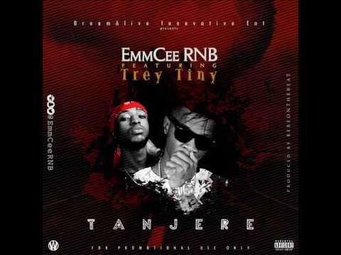 EmmCee RNB - Tanjere Ft. Trey Tiny AUDIO