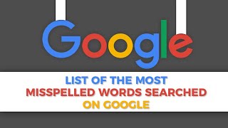 List of the Most Misspelled Words Searched on Google