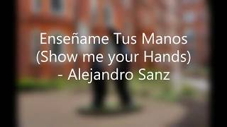 Enseñame Tus Manos - Show me your Hands  - Alejandro Sanz