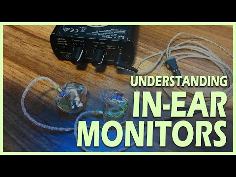 Understanding In-Ear Monitors | How Musicians Hear Themselves On Stage