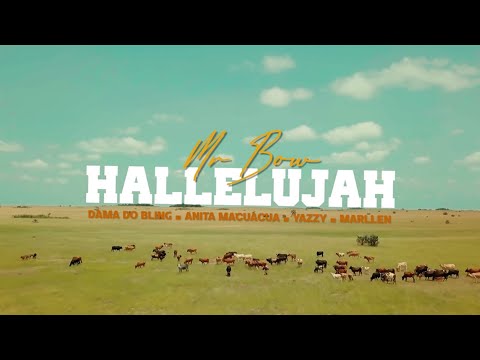 Mr. Bow - Hallelujah (Official Music Video) ft. Dama Do Bling, Anita Macuacua, Yazy & Marllen