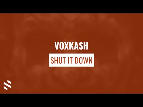 VOXKASH - Shut It Down