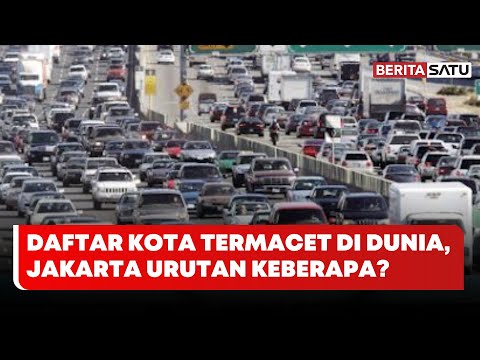 Daftar Kota Termacet di Dunia, Jakarta Urutan Berapa? | Beritasatu