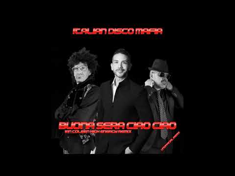 ITALIAN DISCO MAFIA - BUONA SERA CIAO CIAO - remix by Ian Coleen