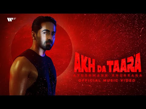 Akh Da Taara | Official Music Video | Ayushmann Khurrana