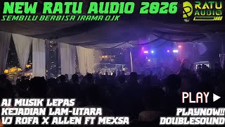 Download lagu 🟢NEW RATU AUDIO 2026 A1 MUSIK LEPAS LAM-UTARA VJ ROFA X ALLEN X DINDA MEXSA ALL ARTIS TERBANG🔥 mp3