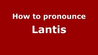 How to pronounce Lantis