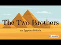 The Two Brothers (An Egyptian Folktale)