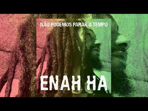 Enah Ha Reggae "Não Podemos Parar o Tempo"